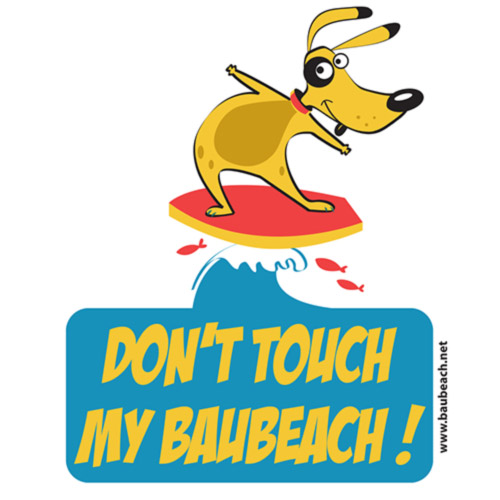 DON'T TOUCH MY BAUBEACH! DON'T TOUCH MY BAUBEACH!